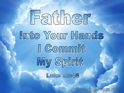 Luke 23:46 Father, Into Your Hands I Commit My Spirit (windows)06:11